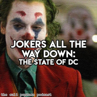 Jokers All the Way Down: The State of DC | The Cult Popture Podcast