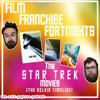The Star Trek Movies (The Kelvin Timeline) | Film Franchise Fortnights