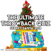 Secret Santa: The ULTIMATE Throwback Quiz | The Cult Popture Podcast