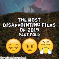 The Most Disappointing Films of 2019 (Part Four) | The Cult Popture Podcast