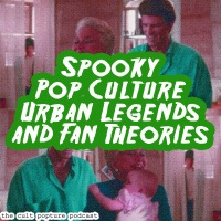 Spooky Pop Culture Urban Legends and Fan Theories | The Cult Popture Podcast