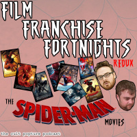 The Spider-Man Movies | Film Franchise Fortnights REDUX