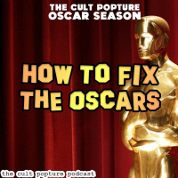 How to Fix the Oscars | The Cult Popture Oscar Season