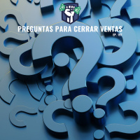 Preguntas para Cerrar Ventas (Ep. 197)