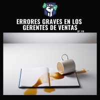 Errores Graves en los Gerentes de Ventas (Ep-178)