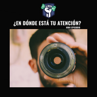¿En Dónde Está tu Atención?