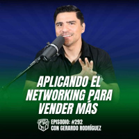 Aplicando el Networking para Vender Más (Ep-292)