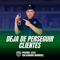 Cierra más Ventas sin Andar Persiguiendo Clientes (Ep-332)