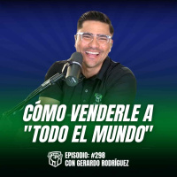 Cómo Venderle a Todo el Mundo (Ep-298)