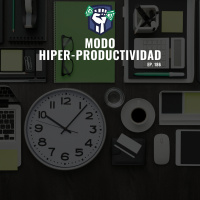 Modo Hiper-Productividad (Ep-186)