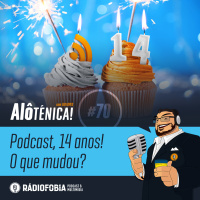 Alô Ténica! #70 – Podcast, 14 anos! O que mudou?