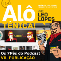 Alô Ténica! #14 – Os 7Pês do Podcast – VII. PUBLICAÇÃO