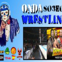 Onda Wrestling S03E07: Esto es kayfabe, no le gusta Angle