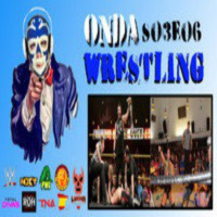 Onda Wrestling S03E06: Es como irse de copas