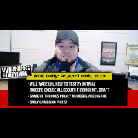 WCE Daily: 4/19/19 - Will Wade unlikely to testify, Raiders excuse scouts, GoT piracy, daily picks!