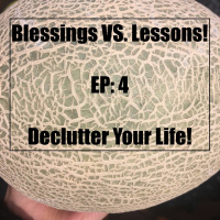 Blessings vs. Lessons | Declutter Your Life!