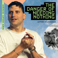 The Danger of Needing Nothing | The Seven Letters Series