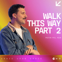 Walk This Way Pt. II | Grace Upon Grace Series