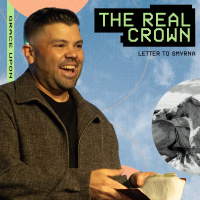 The Real Crown | Letter to Smyrna | The Seven Letters Series