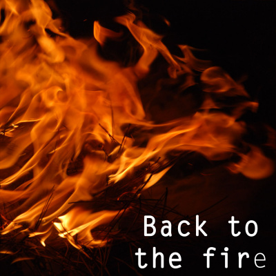 Back To The Fire