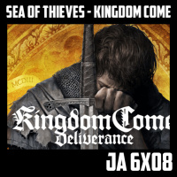  [JA 6×08] Sea of Thieves – Kingdom come deliverance 