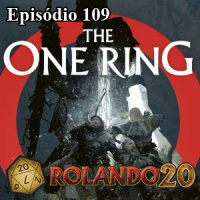 Podcast Rolando 20 – Episódio 109 – The One Ring 2E