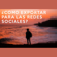 S1 Ep34: ¿Como exportar tus fotos para las redes sociales?