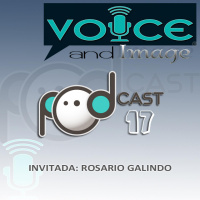 PODCAST 17 - Voice and Image - Invitada: Rosario Galindo (México)