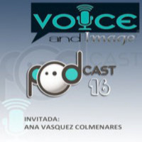 PODCAST 16 - Voice and Image - Invitada: Ana Vasquez Colmenares (México)