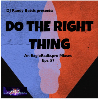 Episode 58: DJ Randy Bettis presents: Do The Right Thing