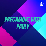 Pregaming With Pauly