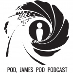 Pod, James Pod: A 007 James Bond Podcast