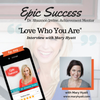 Love who You are: Interview with Mary Hyatt, Life and Business Mentor