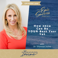 How 2024 Can Be YOUR Best Year Yet with Dr Shannon Irvine
