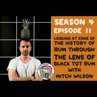Season 4, Ep 11 -- Rum history with Black Tots own Mitch Wilson