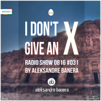 [IDGAX031] I Dont Give An X radio show by Aleksandre Banera aka Aleksander Great
