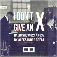 [IDGAX037] I Dont Give An X radio show by Aleksander Great
