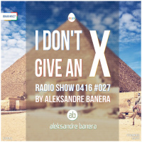 [IDGAX027] I Dont Give An X radio show By Aleksandre Banera
