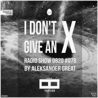 [IDGAX078] I Dont Give An X Radio Show By Aleksander Great