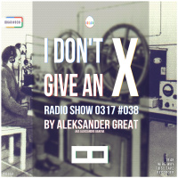 [IDGAX038] I Dont Give An X radio show by Aleksander Great