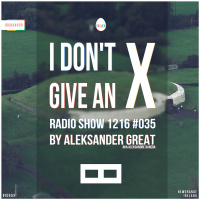 [IDGAX035] I Dont Give An X radio show by Aleksander Great