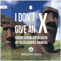 [IDGAX026] I Dont Give An X radio show by Aleksandre Banera