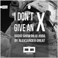 [IDGAX056] I Dont Give An X radio show by Aleksander Great