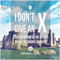 [IDGAX025 | Anniversary] I Dont Give An X radio show by Aleksandre Banera