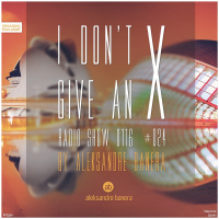 [IDGAX024 | EXCLUSIVE] I Dont Give An X radio show by Aleksandre Banera