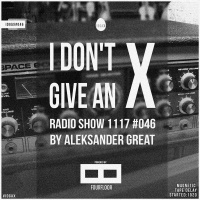 [IDGAX046] I Dont Give An X radio show by Aleksander Great