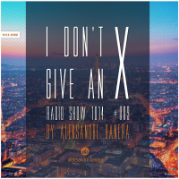 Aleksandre Banera - I Dont Give An X radio show 1014 #009