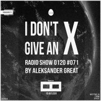 [IDGAX071] I Dont Give An X Radio Show By Aleksander Great