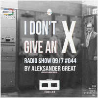 [IDGAX044] I Dont Give An X radio show by Aleksander Great