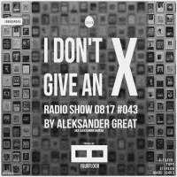[IDGAX043] I Dont Give An X radio show by Aleksander Great